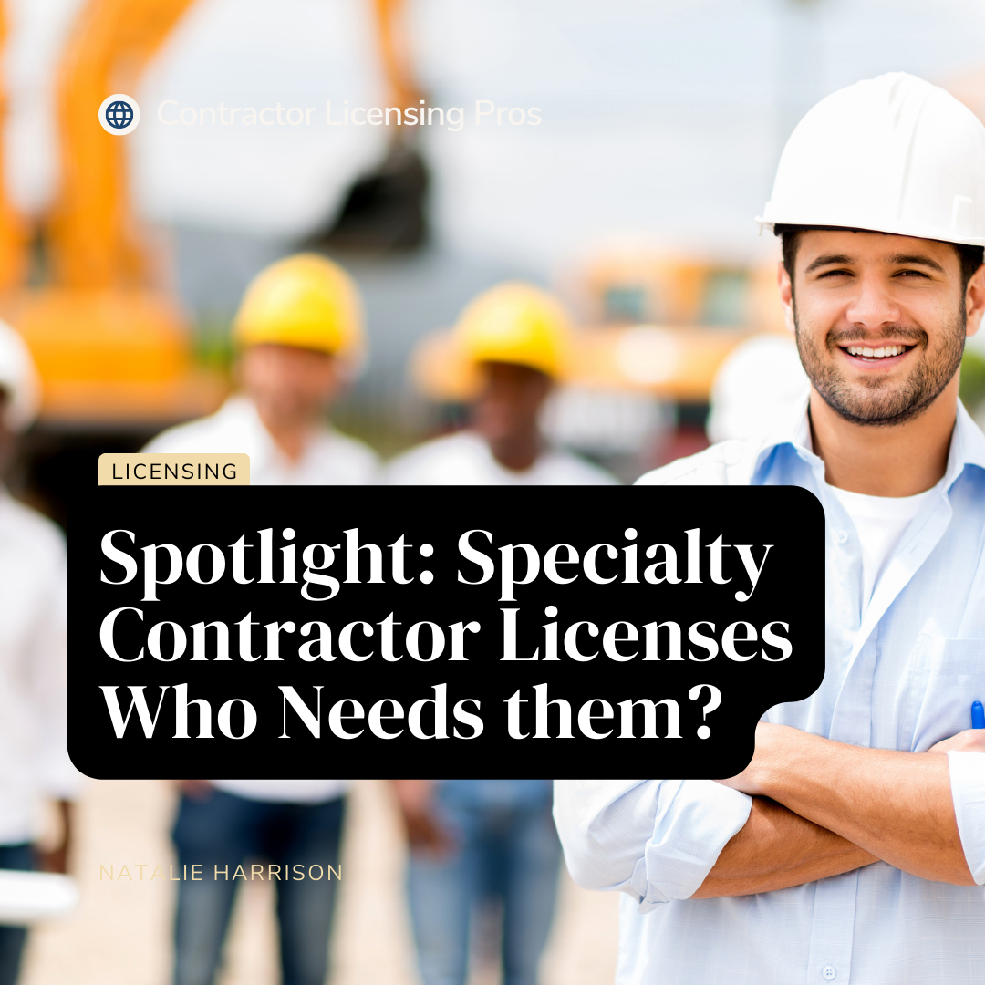 Spotlight on Specialty Contractor Licenses What Are They and Who Needs Them